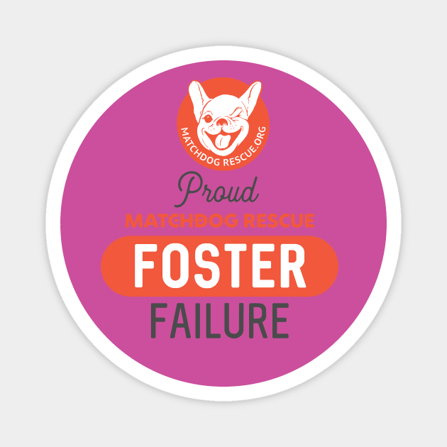 Proud Foster Failure Magnet by matchdogrescue